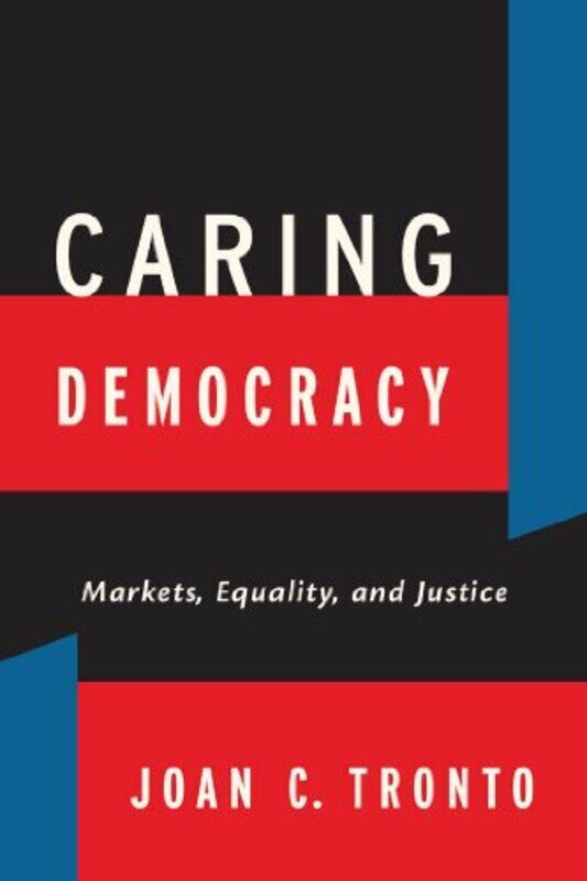 

Caring Democracy by Joan C Tronto-Paperback