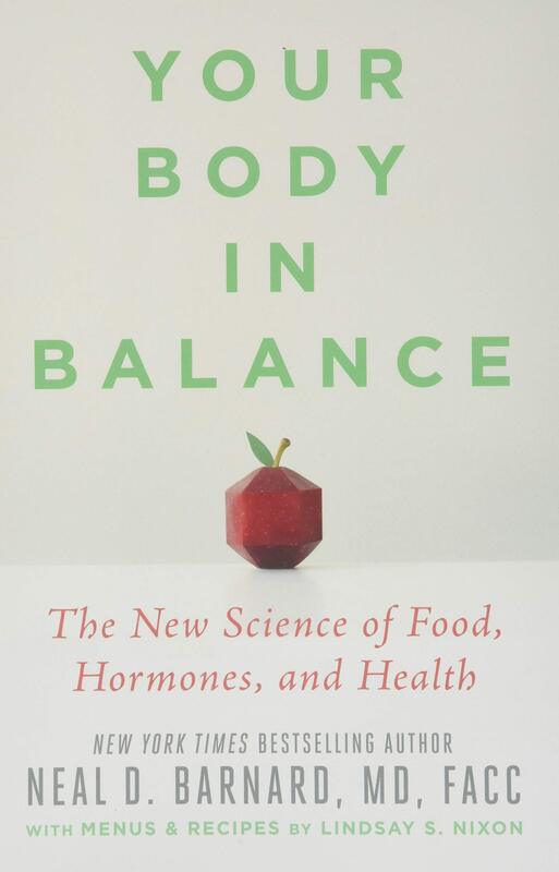 Your Body in Balance: The New Science of Food, Hormones, and Health, Hardcover Book, By: Neal D Barnard - Lindsay Nixon