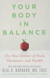 Your Body in Balance: The New Science of Food, Hormones, and Health, Hardcover Book, By: Neal D Barnard - Lindsay Nixon