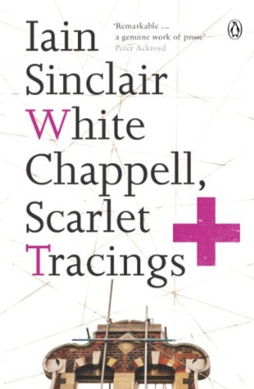 

White Chappell Scarlet Tracings by Iain Sinclair-Paperback