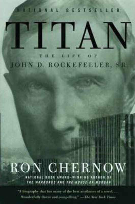 

Titan: The Life of John D. Rockefeller, Sr., Paperback Book, By: Ron Chernow