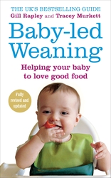 Baby-led Weaning: Helping Your Baby Love Good Food, Paperback Book, By: Gill Rapley