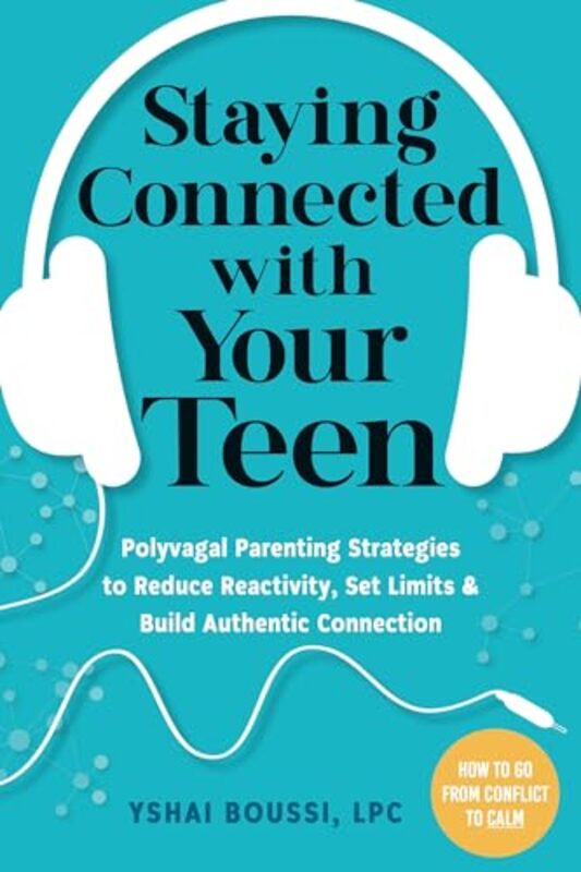 Staying Connected With Your Teen Polyvagal Parenting Strategies To Reduce Reactivity Set Limits A By Boussi, Yshai - Paperback