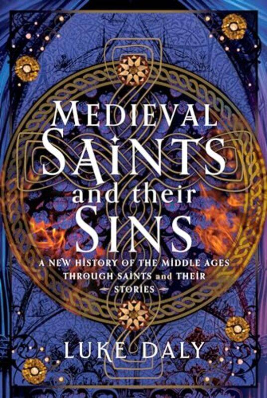 

Medieval Saints and their Sins by Luke Daly-Hardcover