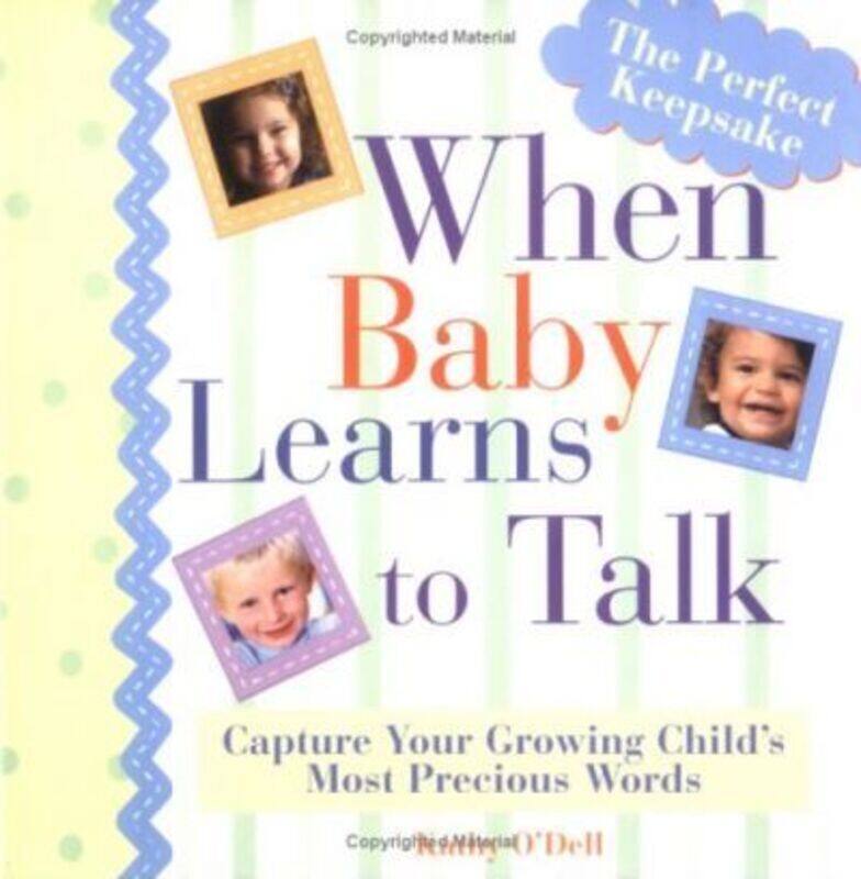 

^(R) When Baby Learns to Talk: Capturing Your Growing Child's Most precious Words.Hardcover,By :Kathy O'Dell