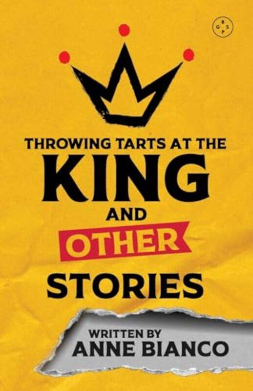 

Throwing Tarts At The King And Other Stories by Anne Bianco-Paperback