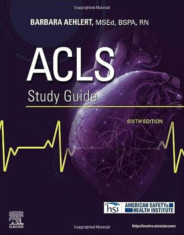 

ACLS Study Guide by Barbara J, MSEd, BSPA, RN Southwest EMS Education, Inc Aehlert-Paperback