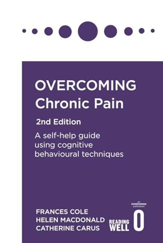 

Overcoming Chronic Pain 2nd Edition by Dr Frances ColeHelen MacdonaldCatherine Carus-Paperback