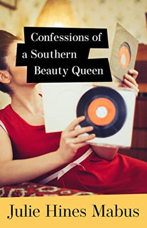 

Confessions Of A Southern Beauty Queen By Mabus Julie Hines - Hardcover