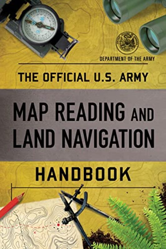 

The Official US Army Map Reading and Land Navigation Handbook by Department of the Army-Paperback