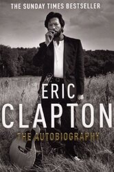 Eric Clapton: The Autobiography by Eric Clapton - Paperback