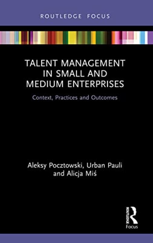 Talent Management in Small and Medium Enterprises by Aleksy PocztowskiUrban PauliAlicja Mis-Paperback