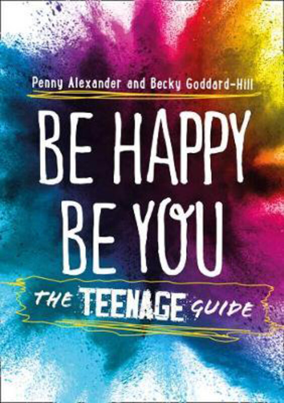 

Be Happy Be You: The Teenage Guide to Boost Happiness and Resilience, Paperback Book, By: Penny Alexander