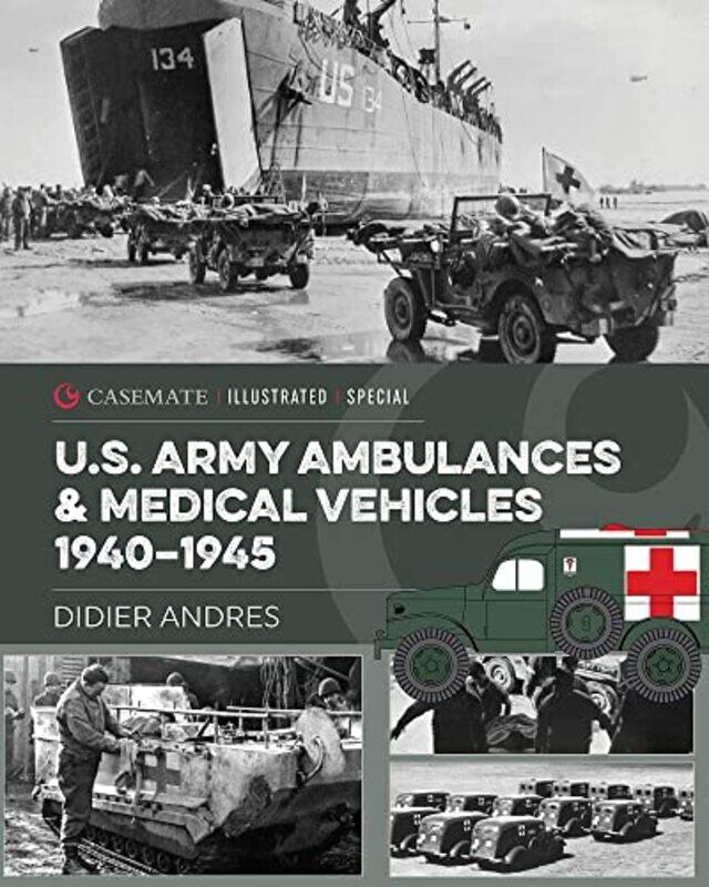 

US Army Ambulances and Medical Vehicles in World War II by Didier Andres-Hardcover