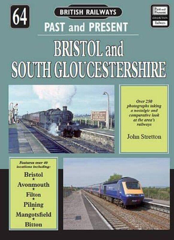 

British Railways Past and Present Volume 64 Bristol and South Gloucestershire by John Stretton-Paperback
