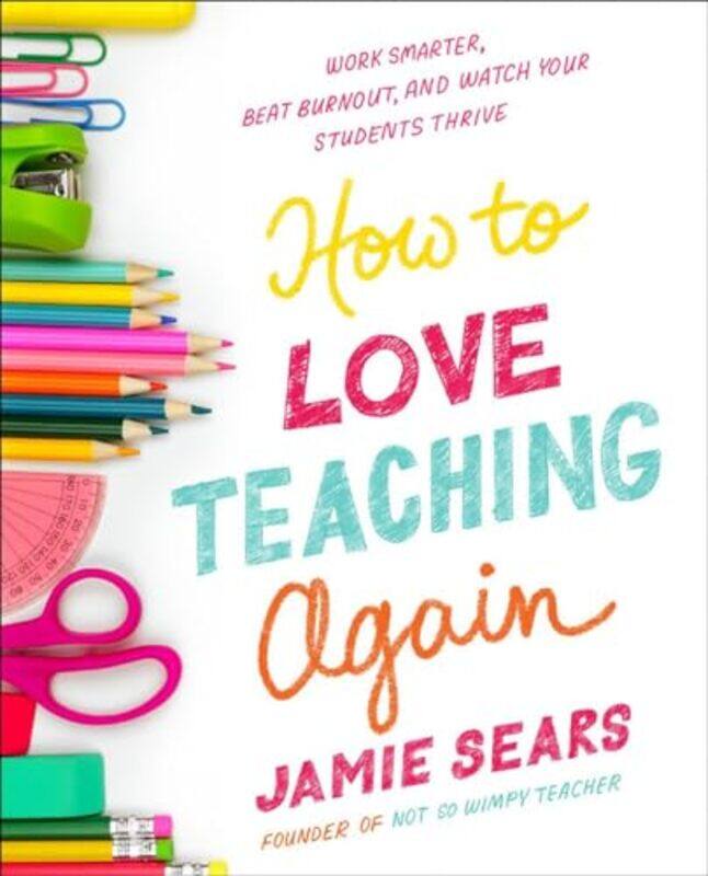 

How to Love Teaching Again by Jamie Sears-Paperback