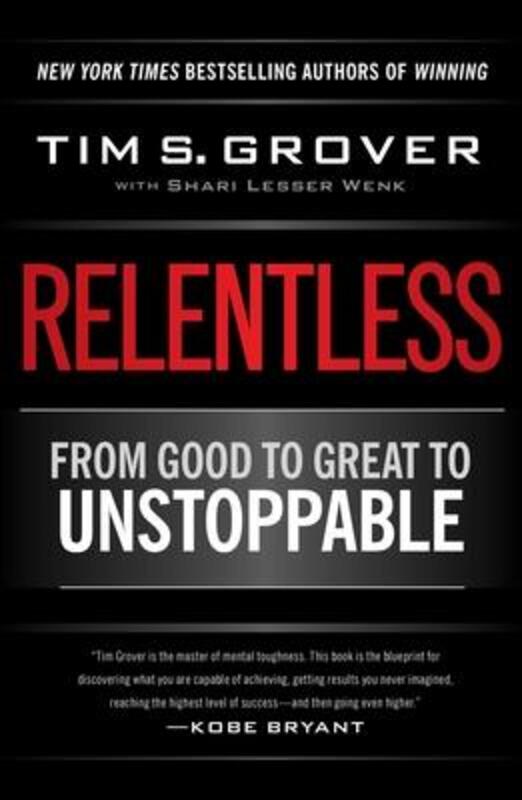 Relentless: From Good to Great to Unstoppable,Hardcover, By:Grover, Tim S. - Wenk, Shari