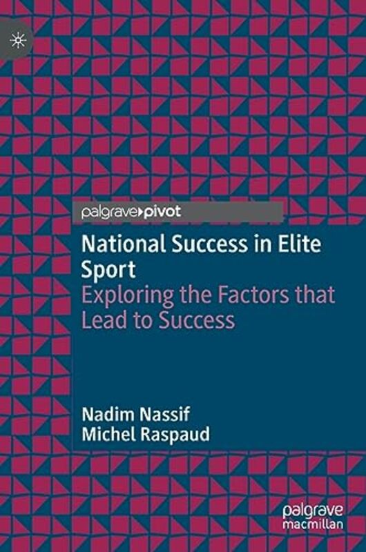 National Success In Elite Sport: Exploring The Factors That Lead To Success By Nassif, Nadim - Raspaud, Michel Hardcover