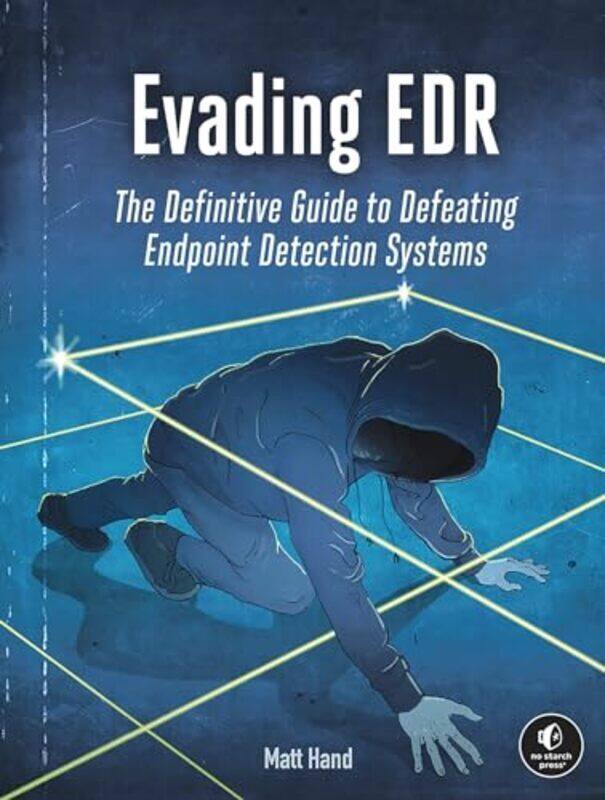 

Evading Edr: The Definitive Guide to Defeating Endpoint Detection Systems. by Hand, Matt - Paperback