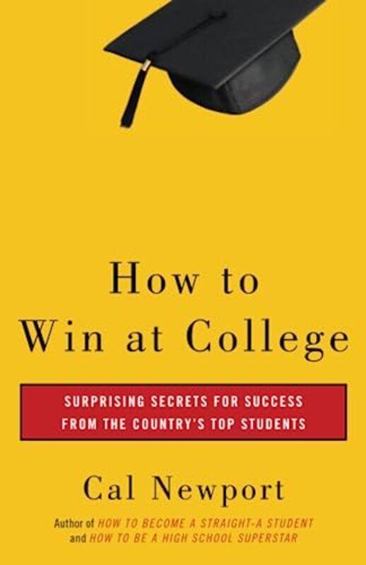 

How to Win at College: Surprising Secrets for Success from the Countrys Top Students , Paperback by Newport, Cal