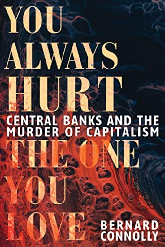 

You Always Hurt The One You Love by Bernard Connolly-Hardcover