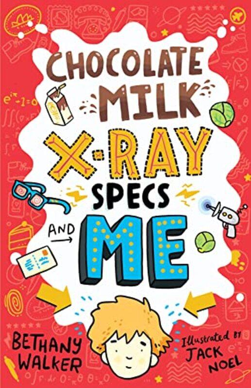 

Chocolate Milk XRay Specs and Me by Bethany WalkerJack Noel-Paperback