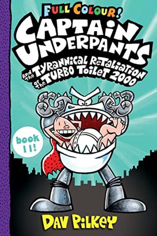 

Captain Underpants and the Tyrannical Retaliation of the Turbo Toilet 2000 Full Colour by Dav PilkeyDav Pilkey-Paperback