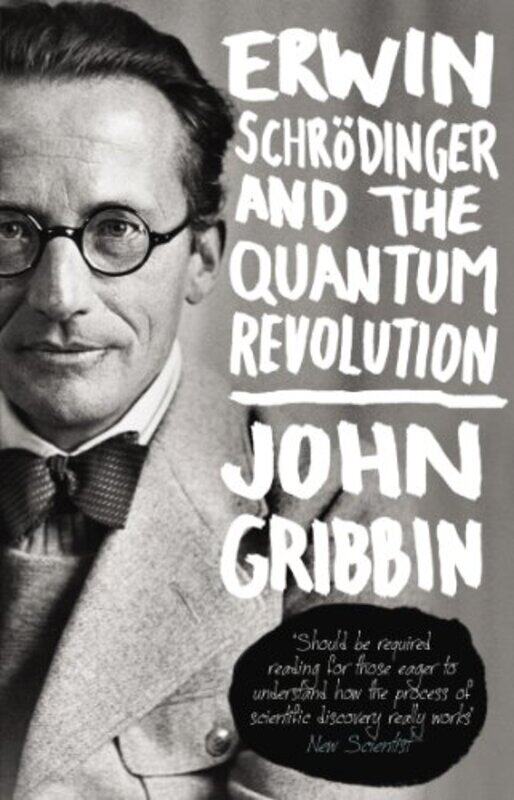 

Erwin Schrodinger and the Quantum Revolution by John Gribbin-Paperback