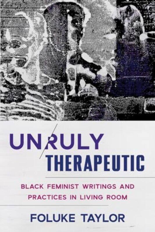 

Unruly Therapeutic by Foluke Taylor-Paperback