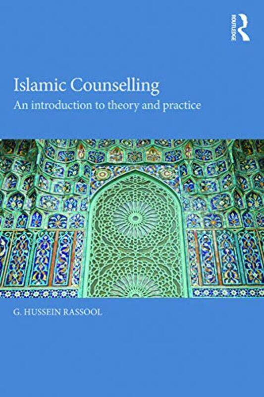 

Islamic Counselling by G Hussein Riphah Institute of Clinical and Professional Psychology, Riphah International University, Pakistan Rassool-Paperback