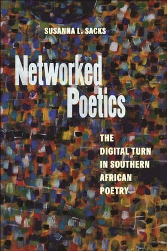 

Networked Poetics by Susanna L. Sacks -Paperback