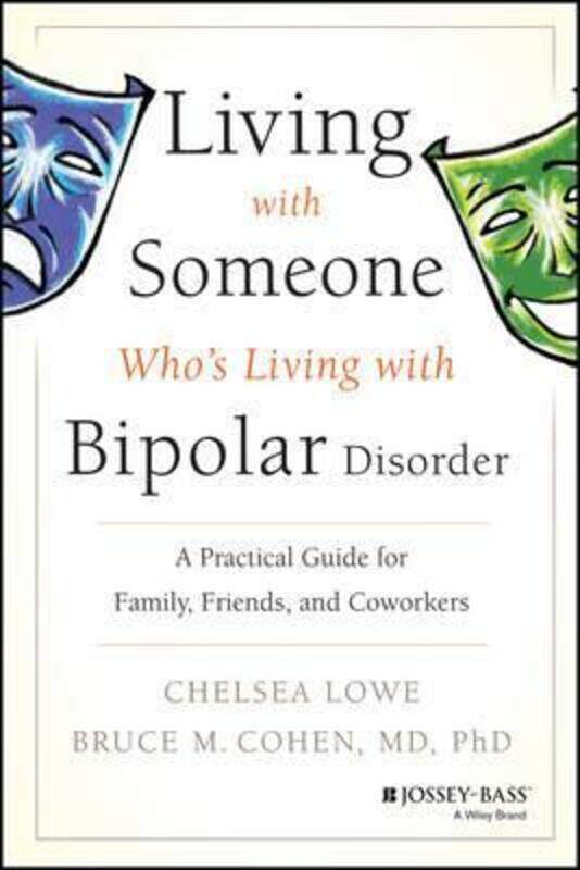 

Living with Someone Who's Living with Bipolar Disorder,Paperback,ByLowe, C
