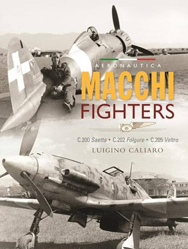 

Aeronautica Macchi Fighters by Luigino Caliaro-Hardcover