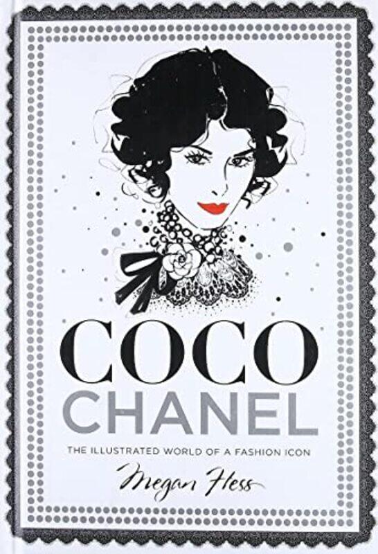 

Coco Chanel The Illustrated World Of A Fashion Icon by Megan Hess - Hardcover