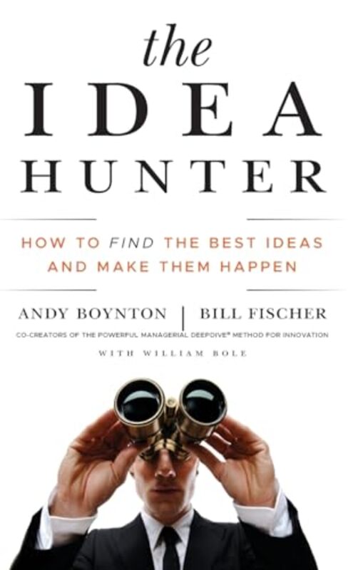 

The Idea Hunter by Andy Boston College BoyntonBill IMD Fischer-Hardcover