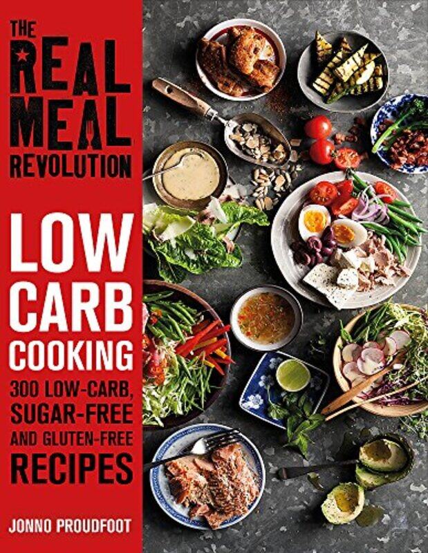 

The Real Meal Revolution: Low Carb Cooking: 300 Low-Carb, Sugar-Free and Gluten-Free Recipes, Paperback Book, By: Jonno Proudfoot