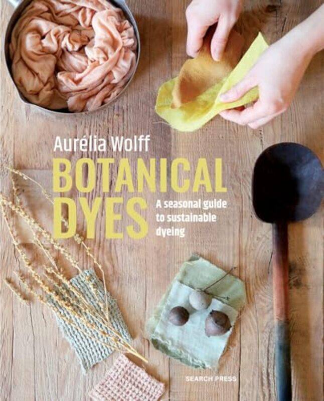 

Botanical Dyes By Wolff Aurelia - Paperback