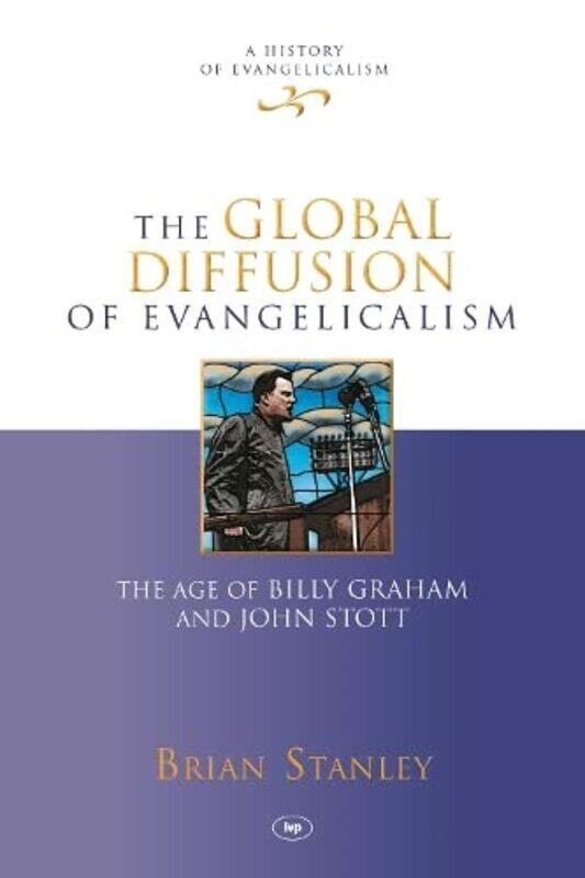 

The Global Diffusion Of Evangelicalism by Brian Stanley-Hardcover