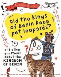 A Question of History: Did the kings of Benin keep pet leopards? And other questions about the kingd.Hardcover,By :Cooke, Tim