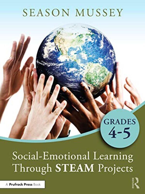 

SocialEmotional Learning Through STEAM Projects Grades 45 by Season Kaya Teacher Project Mussey-Paperback