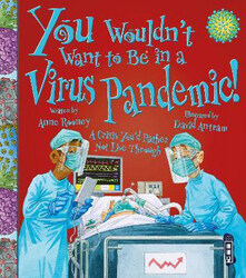 You Wouldn't Want To Be In A Virus Pandemic!, Paperback Book, By: Anne Rooney