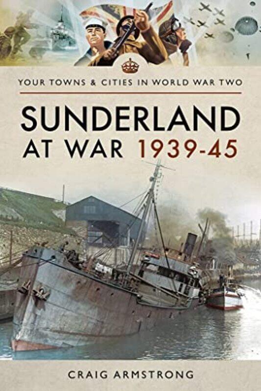 

Sunderland at War 193945 by Craig Armstrong-Paperback