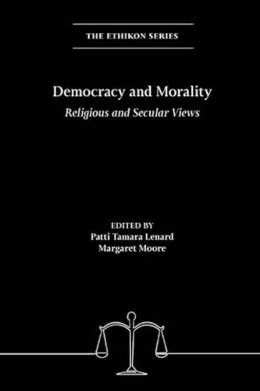 

Democracy and Morality by Patti Tamara LenardMargaret Moore -Paperback