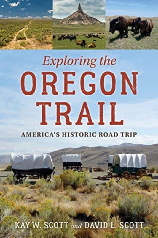 

Exploring the Oregon Trail by Kay W ScottDavid L Scott-Paperback