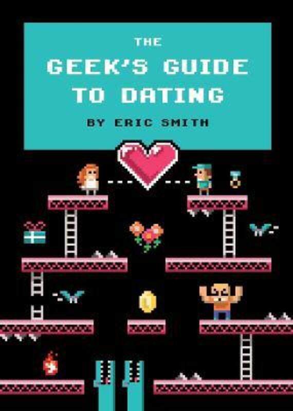 

The Geek's Guide to Dating.paperback,By :Eric Smith