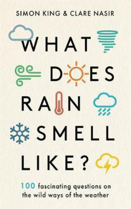 

What Does Rain Smell Like: Discover the fascinating answers to the most curious weather questions from two expert meteorologists, Hardcover Book, By: