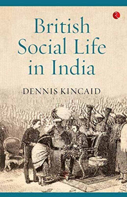 

British Social Life In India by DENNIS KINCAID Paperback