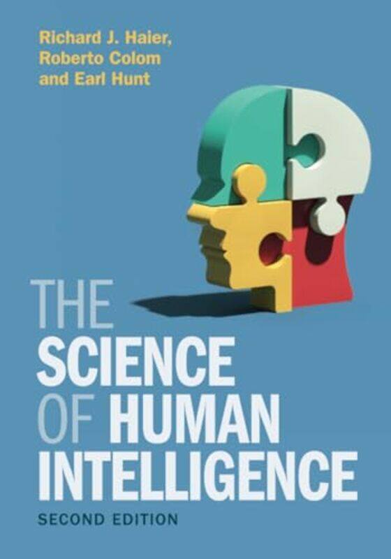 

The Science of Human Intelligence by Richard J University of California, Irvine HaierRoberto Universidad Autonoma de Madrid ColomEarl University of Wa