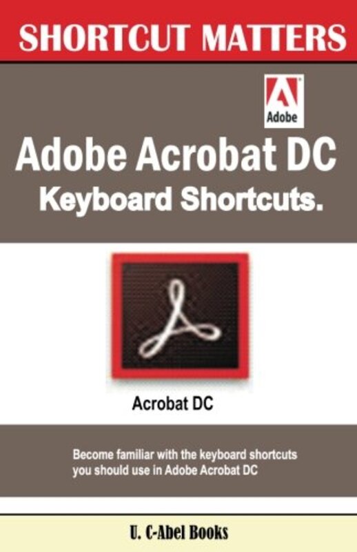 Adobe Acrobat DC Keyboard Shortcuts,Paperback by Books, U C