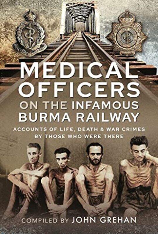 

Medical Officers on the Infamous Burma Railway by John Grehan-Hardcover